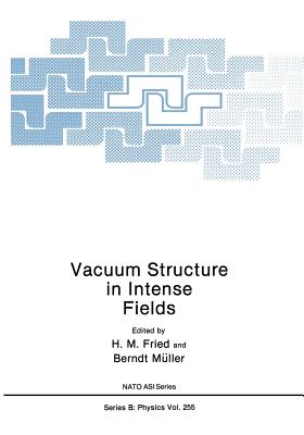Vacuum Structure in Intense Fields - Fried, H M (Editor), and Muller, Berndt (Editor)