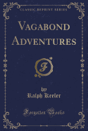 Vagabond Adventures (Classic Reprint)