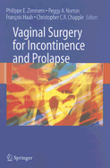 Vaginal Surgery for Incontinence and Prolapse - Zimmern, Philippe E, MD, Facs (Editor), and Haab, Francois (Editor), and Chapple, Christopher R (Editor)