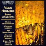 Vagn Holmboe: Brass Concertos
