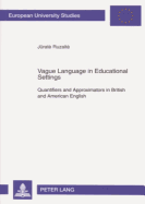 Vague Language in Educational Settings: Quantifiers and Approximators in British and American English