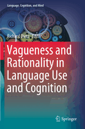 Vagueness and Rationality in Language Use and Cognition