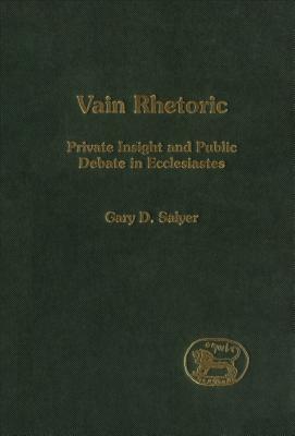 Vain Rhetoric - Salyer, Gary D, and Mein, Andrew (Editor), and Camp, Claudia V (Editor)