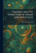 Valence and the Structure of Atoms and Molecules