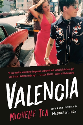 Valencia - Tea, Michelle, and Nelson, Maggie (Foreword by)