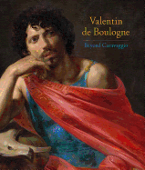 Valentin de Boulogne: Beyond Caravaggio