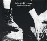 Valentin Silvestrov: Requiem for Larissa