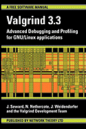 Valgrind 3.3 - Advanced Debugging and Profiling for Gnu/Linux Applications