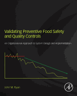 Validating Preventive Food Safety and Quality Controls: An Organizational Approach to System Design and Implementation