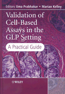 Validation of Cell-Based Assays in the Glp Setting: A Practical Guide