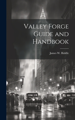 Valley Forge Guide and Handbook - Riddle, James W