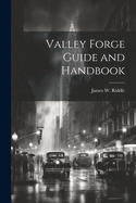 Valley Forge Guide and Handbook