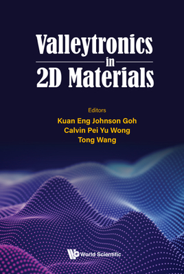 Valleytronics In 2d Materials - Goh, Kuan Eng Johnson (Editor), and Wong, Calvin Pei Yu (Editor), and Wang, Tong (Editor)