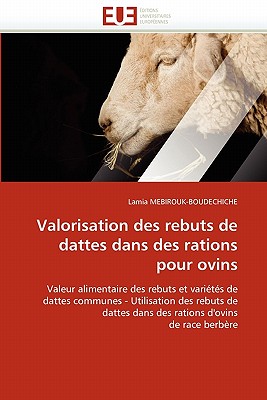 Valorisation Des Rebuts de Dattes Dans Des Rations Pour Ovins - Mebirouk-Boudechiche-L