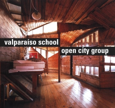 Valpara�so School: Open City Group - Rispa, Ra�l, and P�rez de Arce, Rodrigo, and Oyarz�n, Fernando P�rez