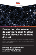 ?valuation des r?seaux de capteurs sans fil dans un simulateur et un banc d'essai