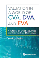 Valuation in a World of Cva, Dva, and Fva
