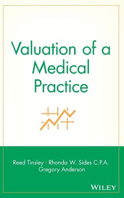 Valuation of a Medical Practice - Tinsley, Reed, and Sides, Rhonda W, and Anderson, Gregory