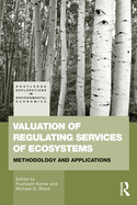 Valuation of Regulating Services of Ecosystems: Methodology and Applications