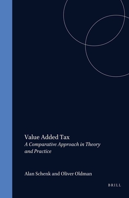 Value Added Tax: A Comparative Approach in Theory and Practice - Schenk, Alan, and Oldman, Oliver, Professor