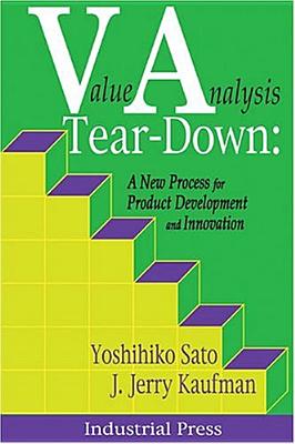 Value Analysis Tear-Down: A New Process for Product Development and Innovation - Kaufman, Jerry