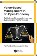 Value-Based Management in an Open Economy: Optimizing Strategy to Improve Business and Performance