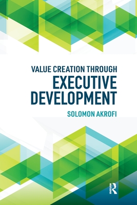Value Creation through Executive Development - Akrofi, Solomon