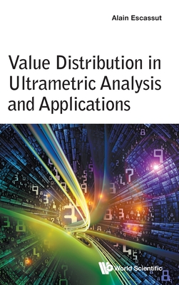 Value Distribution in Ultrametric Analysis and Applications - Escassut Alain