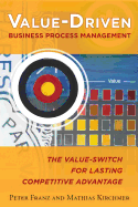 Value-Driven Business Process Management: The Value-Switch for Lasting Competitive Advantage