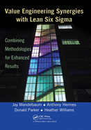 Value Engineering Synergies with Lean Six Sigma: Combining Methodologies for Enhanced Results