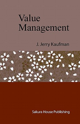 Value Management: Creating Competitive Advantage - Kaufman, J Jerry