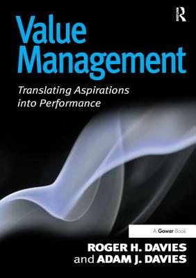 Value Management: Translating Aspirations into Performance - Davies, Roger H.