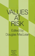 Values at Risk (Maryland Studies in Public Philosophy) - MacLean, Douglas (Editor)