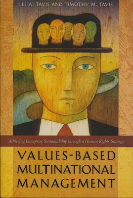 Values-Based Multinational Management: Achieving Enterprise Sustainability through a Human Rights Strategy - Tavis, Lee A, and Tavis, Timothy M