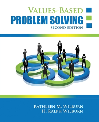 Values-Based Problem Solving - Wilburn, Kathleen M., and Wilburn, H. Ralph