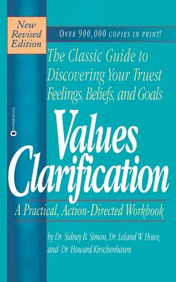 Values Clarification - Simon, Sidney B, Dr., and Kirschenbaum, Howard, and Howe, Leland W