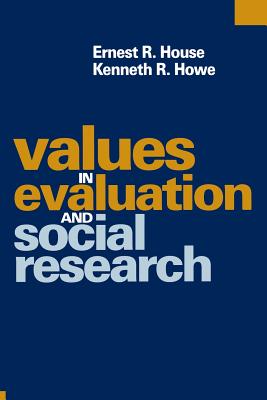 Values in Evaluation and Social Research - House, Ernest R, and Howe, Kenneth R