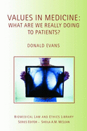 Values in Medicine: What Are We Really Doing to Patients?