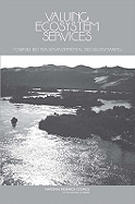 Valuing Ecosystem Services: Toward Better Environmental Decision-Making
