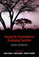 Valuing the Environment in Developing Countries: Case Studies - Pearce, David (Editor), and Pearce, Corin (Editor), and Palmer, Charles (Editor)