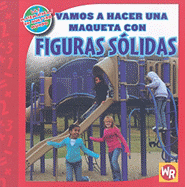 Vamos a Hacer Una Maqueta Con Figuras S?lidas (Making a Model with Solid Figures)