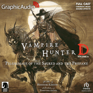 Vampire Hunter D: Volume 6 - Pilgrimage of the Sacred and the Profane [Dramatized Adaptation]: Vampire Hunter D 6