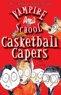 Vampire School: Casketball Capers - Bently, Peter, and Harrison, Chris (Illustrator)