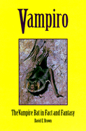 Vampiro: The Vampire Bat in Fact and Fantasy