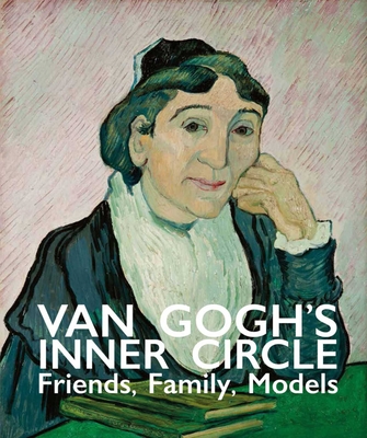 Van Gogh's Inner Circle: Friends Family Models - Heugten, Sjraar van (Editor)