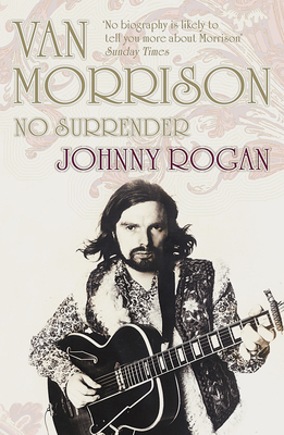 Van Morrison: No Surrender - Rogan, Johnny