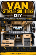 Van Storage Solutions DIY: A Complete Practical Blueprint for Designing, Building and Optimizing Storage in Your Camper Van