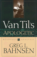 Van Til's Apologetic: Readings and Analysis