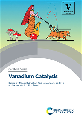 Vanadium Catalysis - Sutradhar, Manas (Editor), and Pombeiro, Armando J L (Editor), and Da Silva, Jos� Armando L (Editor)