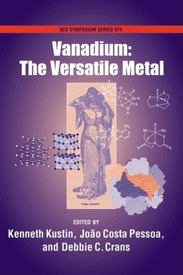 Vanadium: The Versatile Metal - Kustin, Kenneth, and Costa-Pessoa, Joao, and Crans, Debbie C